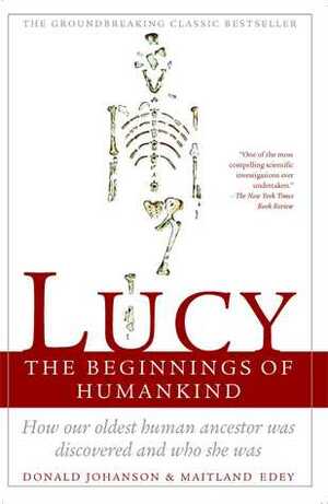 Lucy: the beginnings of humankind by Maitland Armstrong Edey, Donald C. Johanson