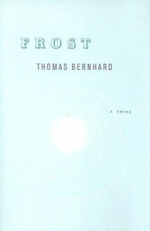 Frost by Michael Hofmann, Thomas Bernhard