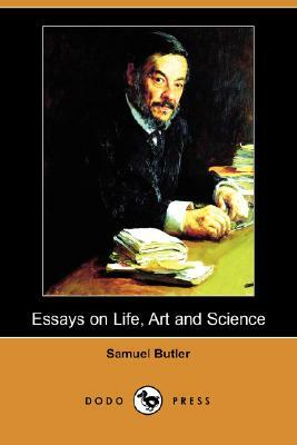 Essays on Life, Art and Science by Samuel Butler