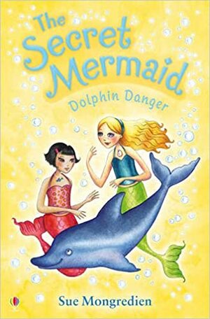 Dolphin Danger by Sue Mongredien