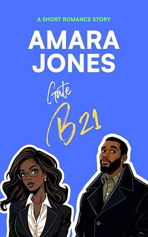 Gate B21: A Short Romance Story by Amara Jones