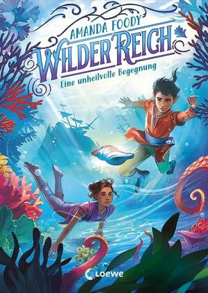 WilderReich (Band 2) - Eine unheilvolle Begegnung: Tauche ein in ein magisches Fantasy-Abenteuer für Kinder ab 10 Jahren by Amanda Foody