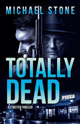 Totally Dead: A Streeter Thriller by Michael Stone