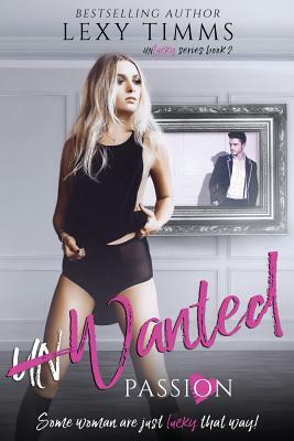 UnWanted Passion by Lexy Timms