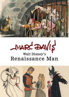 Marc Davis: Walt Disney's Renaissance Man by Marc Davis, The Walt Disney Company