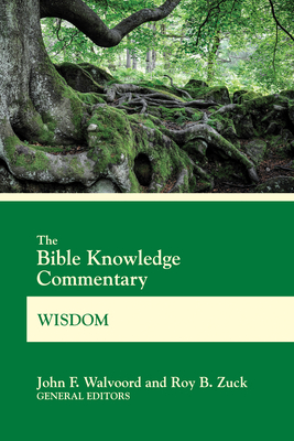 The Bible Knowledge Commentary Wisdom by 