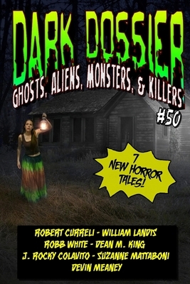 Dark Dossier #50: The Magazine of Ghosts, Aliens, Monsters, & Killers! by Dark Dossier