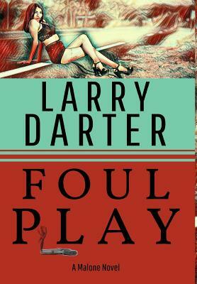 Foul Play: A Private Investigator Series of Crime and Suspense Thrillers by Larry Darter