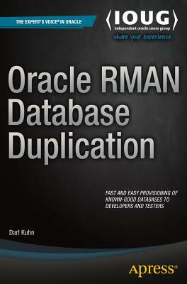 Oracle RMAN Database Duplication by Darl Kuhn