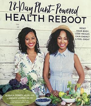 28-Day Plan-Powered Health Reboot  by Wendy Lopez, Jessica Jones