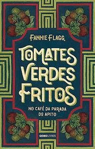 Tomates verdes fritos by Fannie Flagg