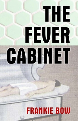 The Fever Cabinet by Frankie Bow