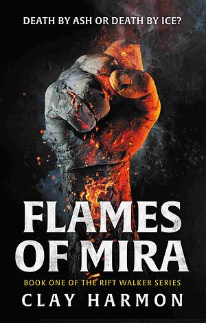 Flames of Mira by Clay Harmon