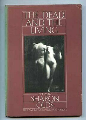 The Dead & the Living by Sharon Olds