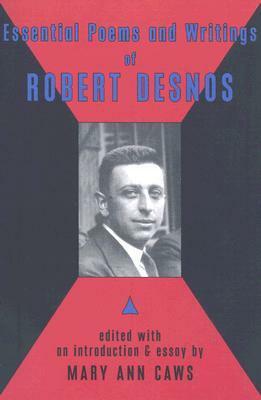 Essential Poems and Writings of Robert Desnos by Robert Desnos