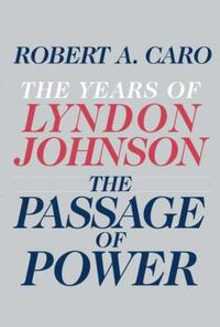 The Passage of Power by Robert A. Caro