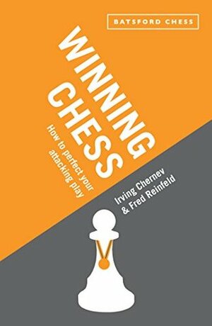 Winning Chess: Reissue of the bestselling Irving Chernev instructional classic (Batsford Chess) by Fred Reinfeld, Irving Chernev