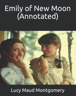 Emily of New Moon (Annotated) by L.M. Montgomery