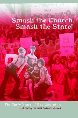 Smash the Church, Smash the State!: The Early Years of Gay Liberation by 