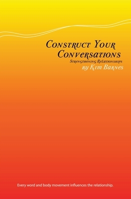 Construct your Conversation by Kim Barnes