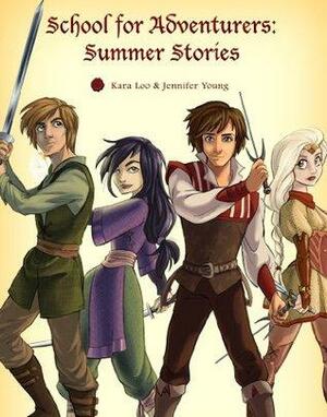 School for Adventurers: Second Year Summer Stories by Jennifer Young, Kara Loo