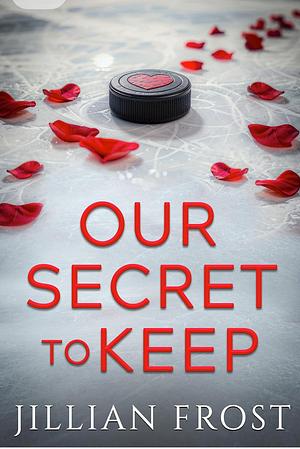 Our Secret to Keep by Jillian Frost