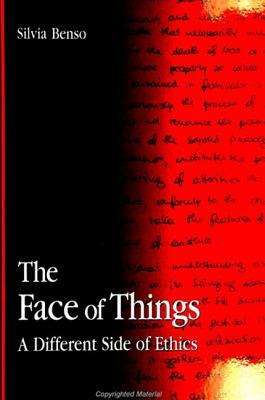 Face of Things: A Different Side of Ethics by Silvia Benso