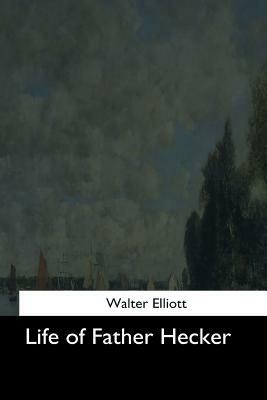 Life of Father Hecker by Walter Elliott