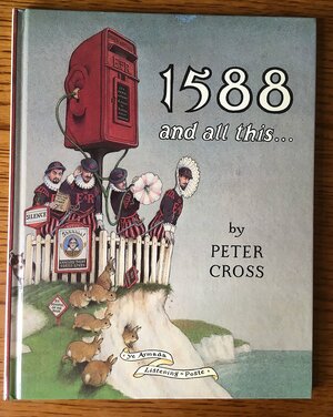 1588 AND ALL THIS...Life in Elizabethan England Under Threat of Invasion By the Spanish Armada by Peter Cross