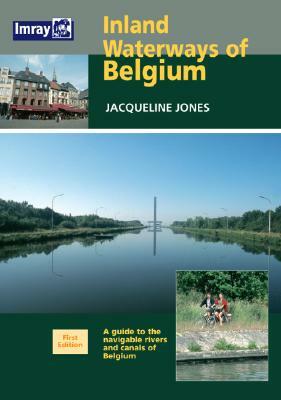 Inland Waterways of Belgium: A Guide to Navigable Rivers and Canals of Belgium by Jacqueline Jones