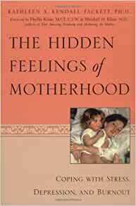 Hidden Feelings of Motherhood by Kathleen A. Kendall-Tackett