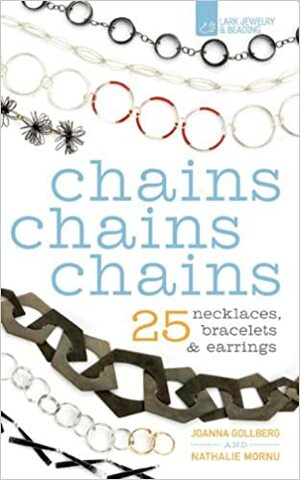 Chains Chains Chains: 25 Necklaces, BraceletsEarrings by Joanna Gollberg, Nathalie Mornu