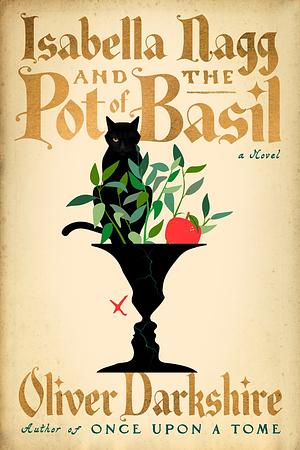 Isabella Nagg and the Pot of Basil by Oliver Darkshire