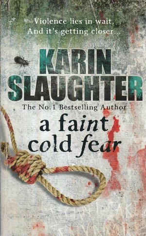 A Faint Cold Fear by Karin Slaughter