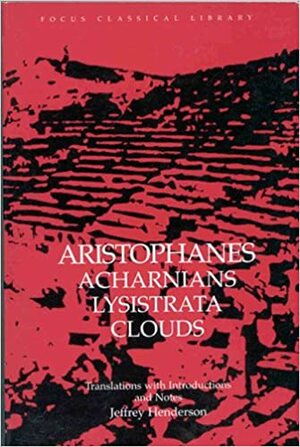 Acharnians/Lysistrata/Clouds by Aristophanes