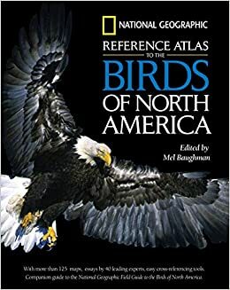 National Geographic Reference Atlas to the Birds of North America by Mel Baughman