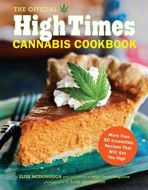 The Official High Times Cannabis Cookbook: More Than 50 Irresistible Recipes That Will Get You High by Editors of High Times Magazine