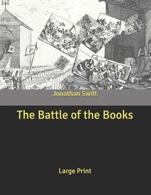 The Battle of the Books: Large Print by Jonathan Swift