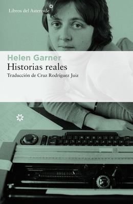 Historias Reales by Helen Garner