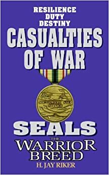 Seals the Warrior Breed: Casualties of War by H. Jay Riker
