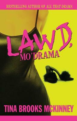 Lawd, Mo' Drama by Tina Brooks McKinney