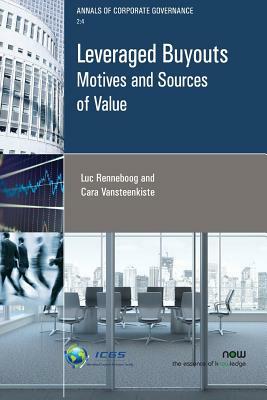 Leveraged Buyouts: Motives and Sources of Value by Cara Vansteenkiste, Luc Renneboog