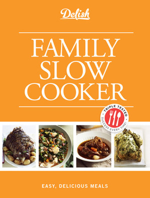 Delish Family Slow Cooker: Easy, Delicious Meals by Elizabeth Shepard, Ian Wallace