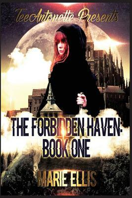 The Forbidden Haven: Book One by Marie Ellis