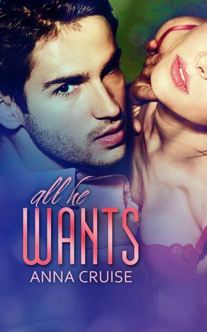 All He Wants by Anna Cruise