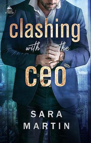 Clashing with the CEO by Sara Martin