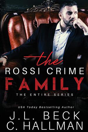 The Rossi Crime Family: The Complete Mafia Romance Series (Book 1-5) by J.L. Beck, C. Hallman