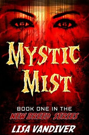 Mystic Mist, Book One in the New Breed series by Lisa Vandiver