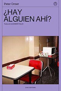 ¿Hay alguien ahí?: apuntes sobre vivir para leer y leer para vivir by Damián Tullio, Peter Orner