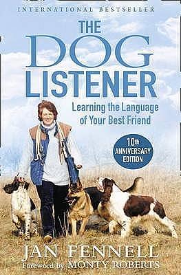 The Dog Listener: Learning the Language of Your Best Friend by Jan Fennell, Jan Fennell